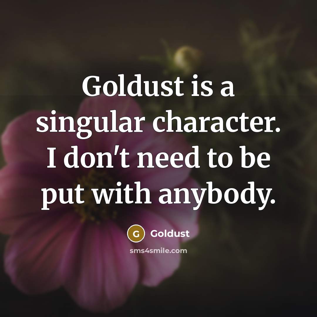 “Goldust is a singular character. I don't need to be…” quote by Goldust
