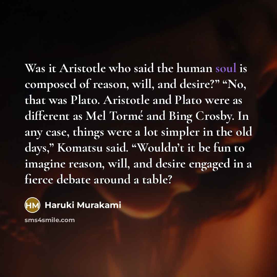 “Was it Aristotle who said the human soul is composed…” quote by Haruki Murakami