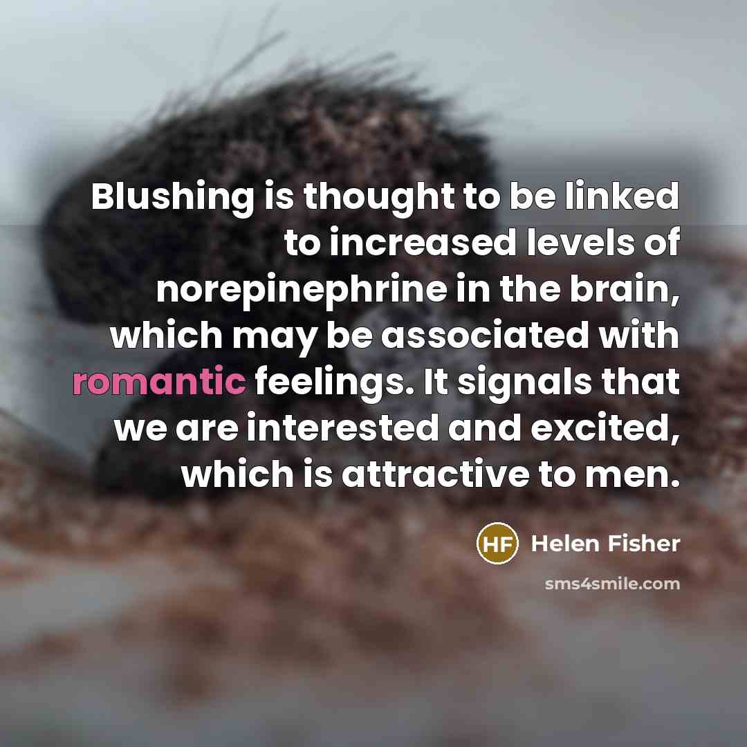 “Blushing is thought to be linked to increased levels of…” quote by Helen Fisher