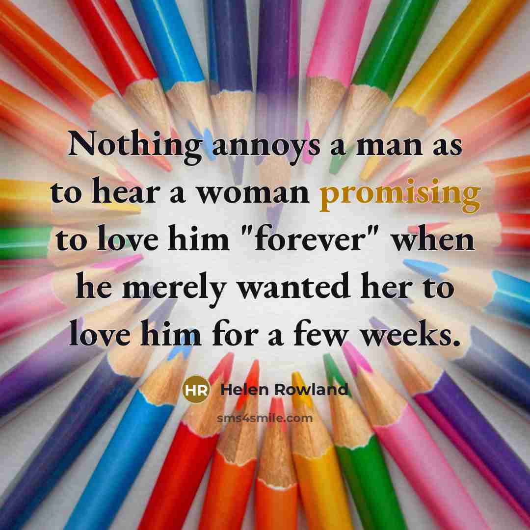 “Nothing annoys a man as to hear a woman promising…” quote by Helen Rowland