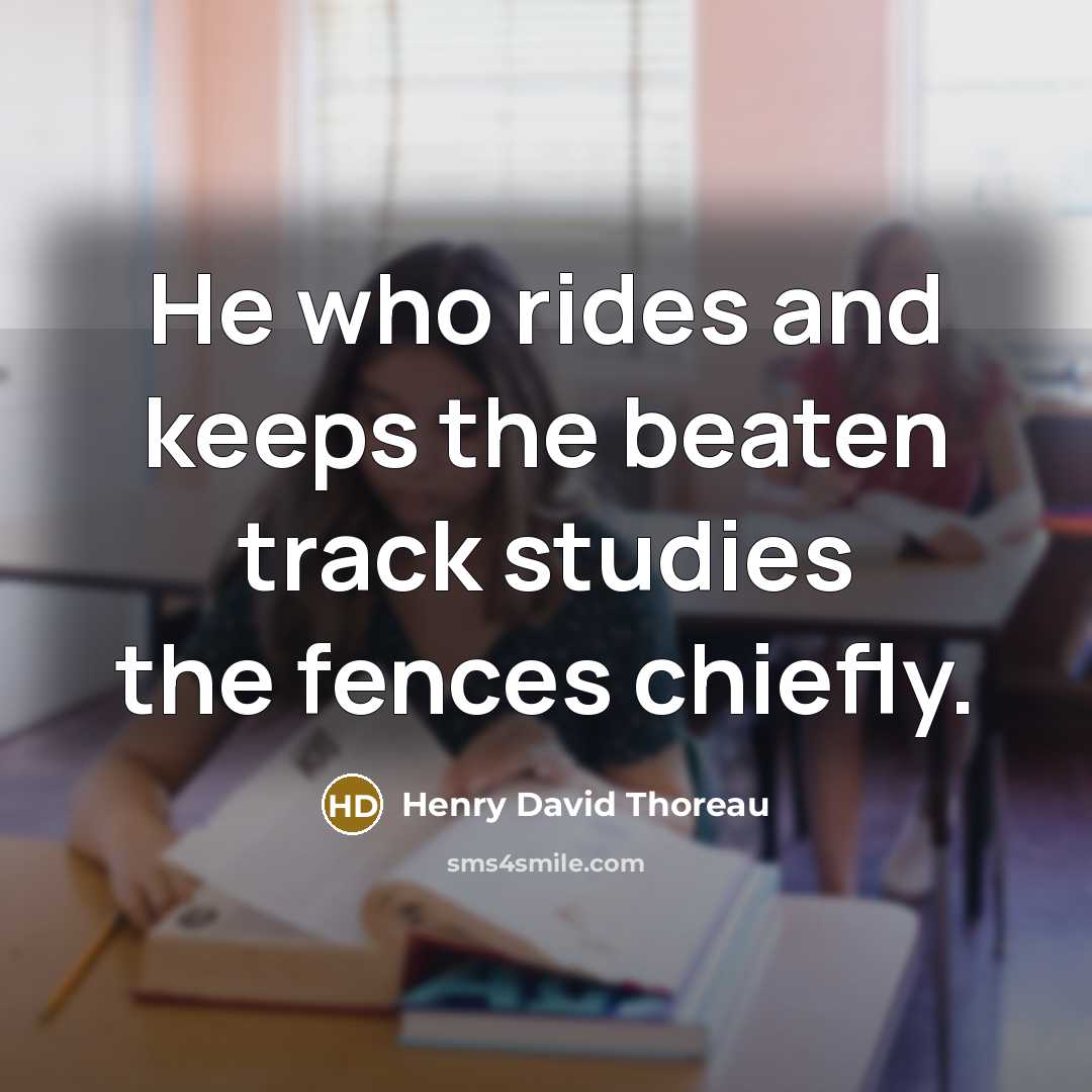 “He who rides and keeps the beaten track studies the…” quote by Henry David Thoreau