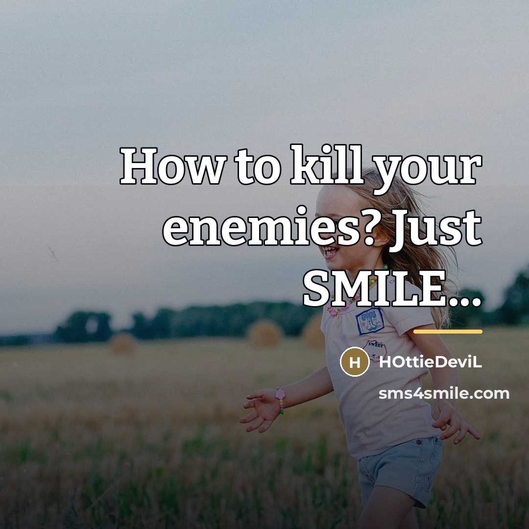 “How to kill your enemies? Just SMILE...…” quote by HOttieDeviL