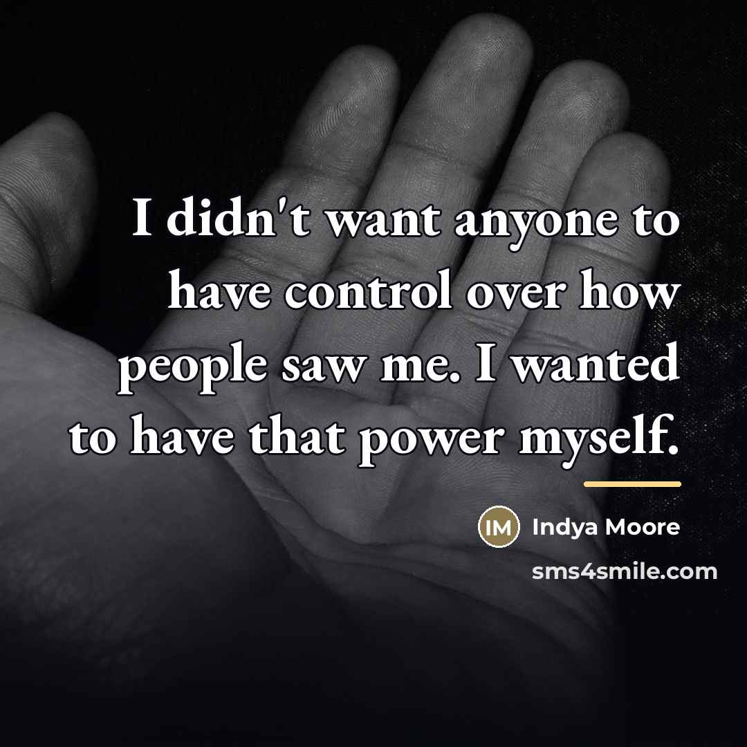 “I didn't want anyone to have control over how people…” quote by Indya Moore
