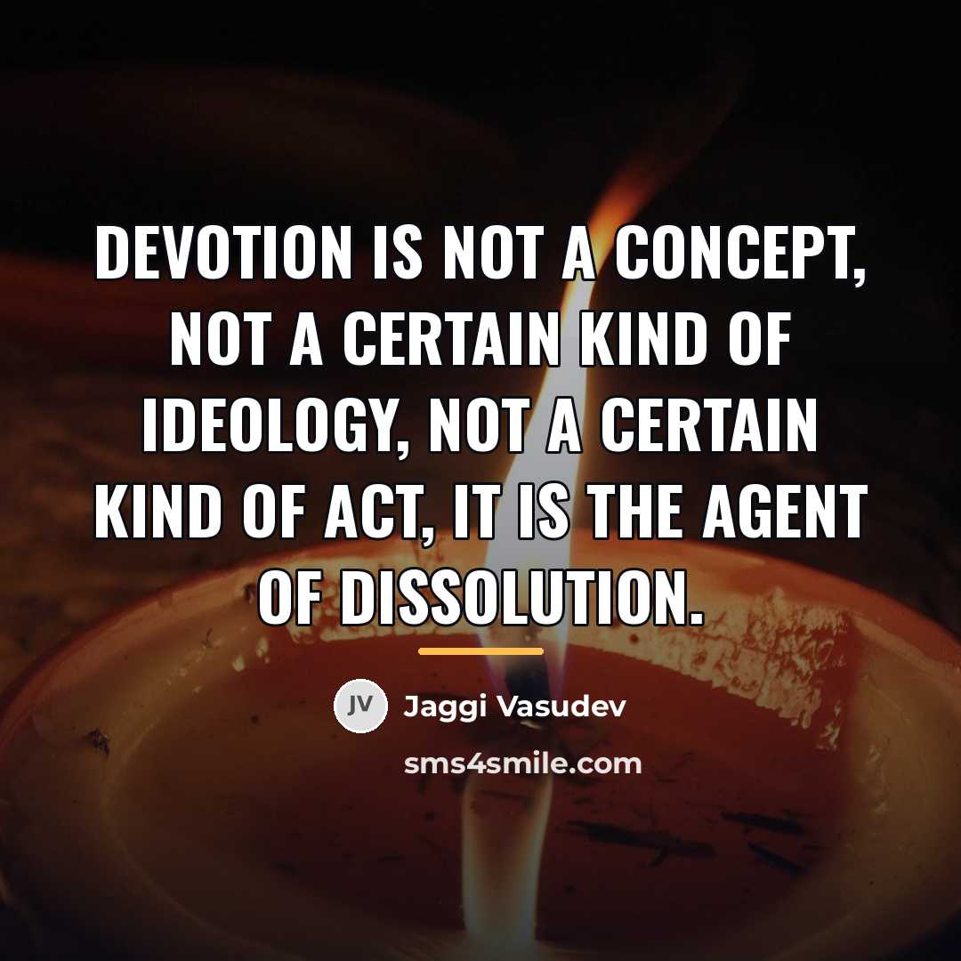 “Devotion is not a concept, not a certain kind of…” quote by Jaggi Vasudev