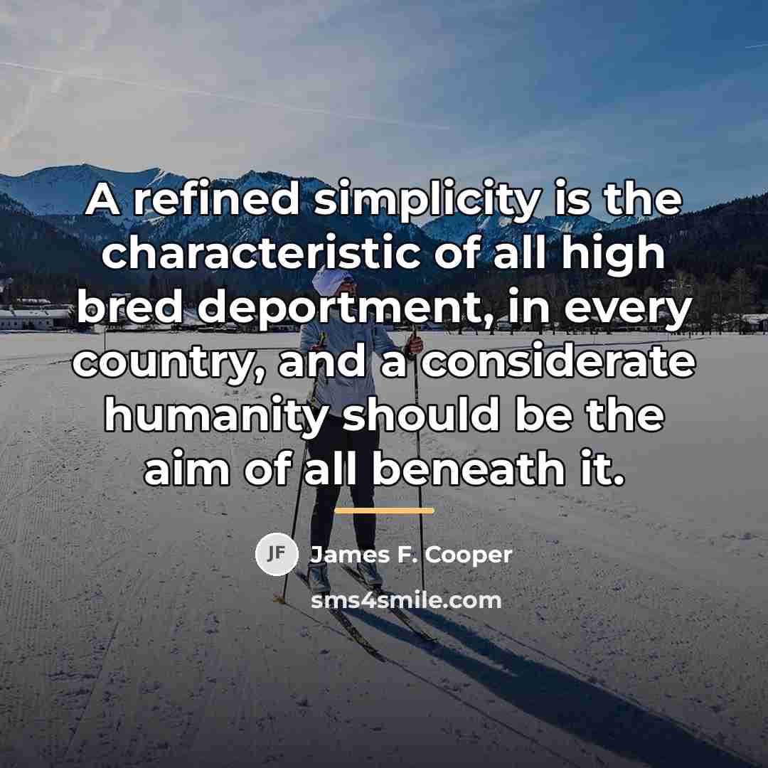 “A refined simplicity is the characteristic of all high bred…” quote by James F. Cooper