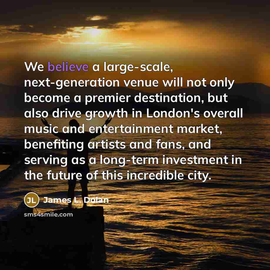 “We believe a large-scale, next-generation venue will not only become…” quote by James L. Dolan