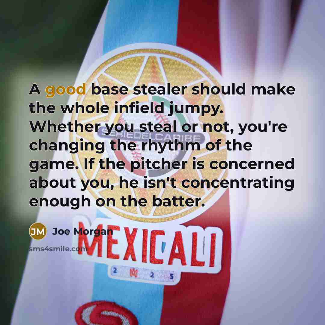 “A good base stealer should make the whole infield jumpy.…” quote by Joe Morgan