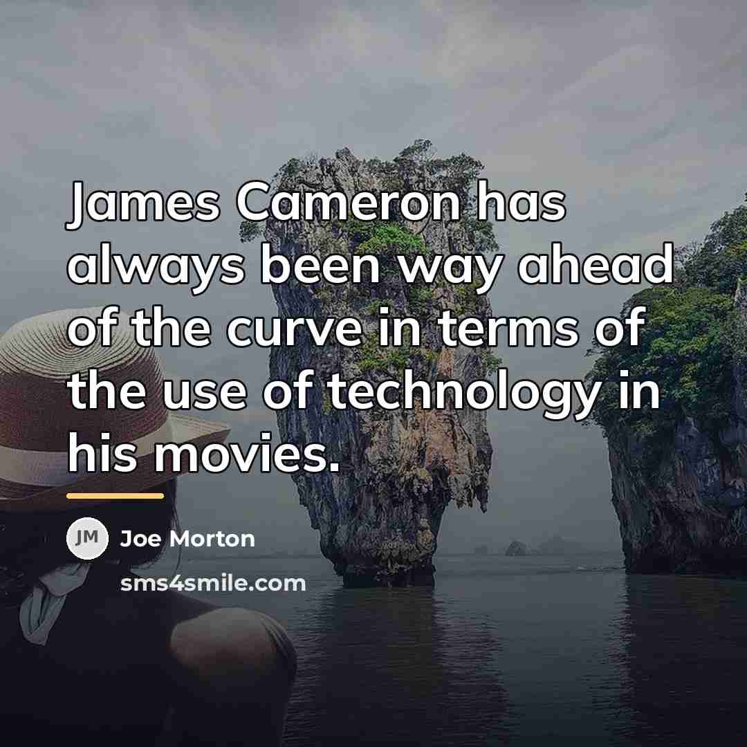 “James Cameron has always been way ahead of the curve…” quote by Joe Morton