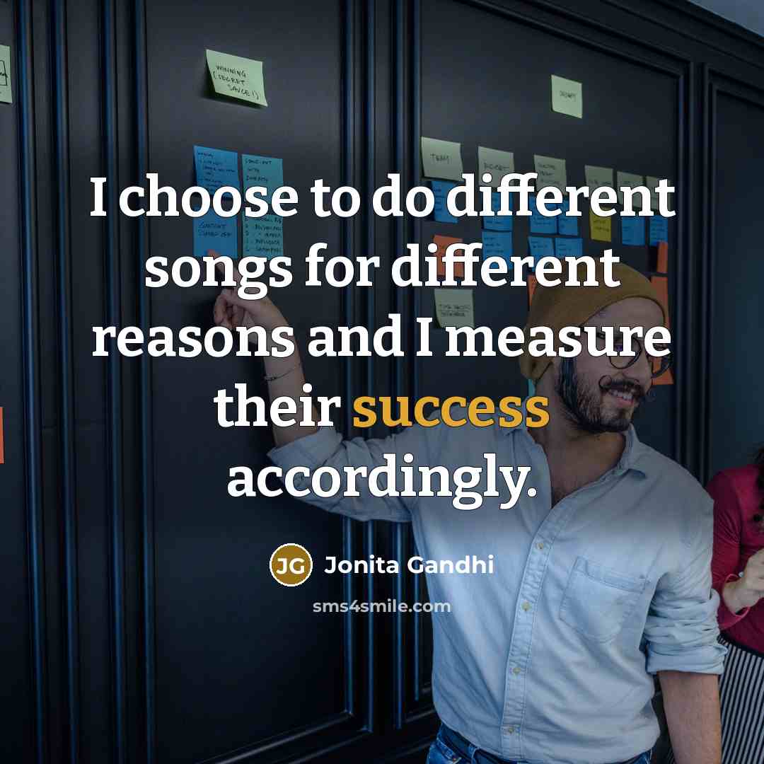 “I choose to do different songs for different reasons and…” quote by Jonita Gandhi