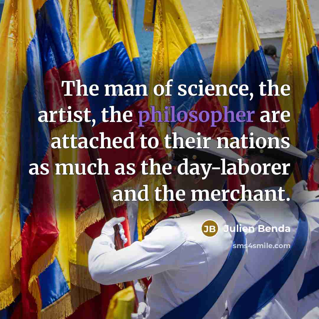 “The man of science, the artist, the philosopher are attached…” quote by Julien Benda