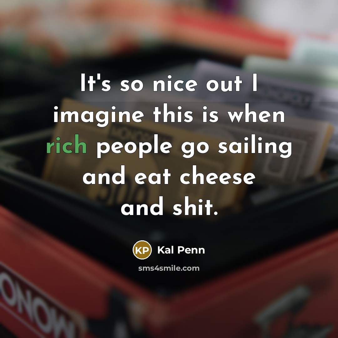 “It's so nice out I imagine this is when rich…” quote by Kal Penn