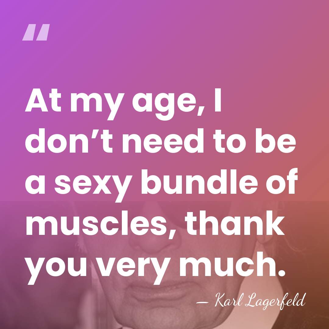 At my age, I don’t need to be a sexy bundle of&hellip; - Karl Lagerfeld