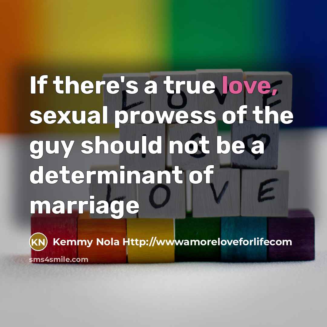 “If there's a true love, sexual prowess of the guy…” quote by Kemmy Nola Http://wwwamoreloveforlifecom