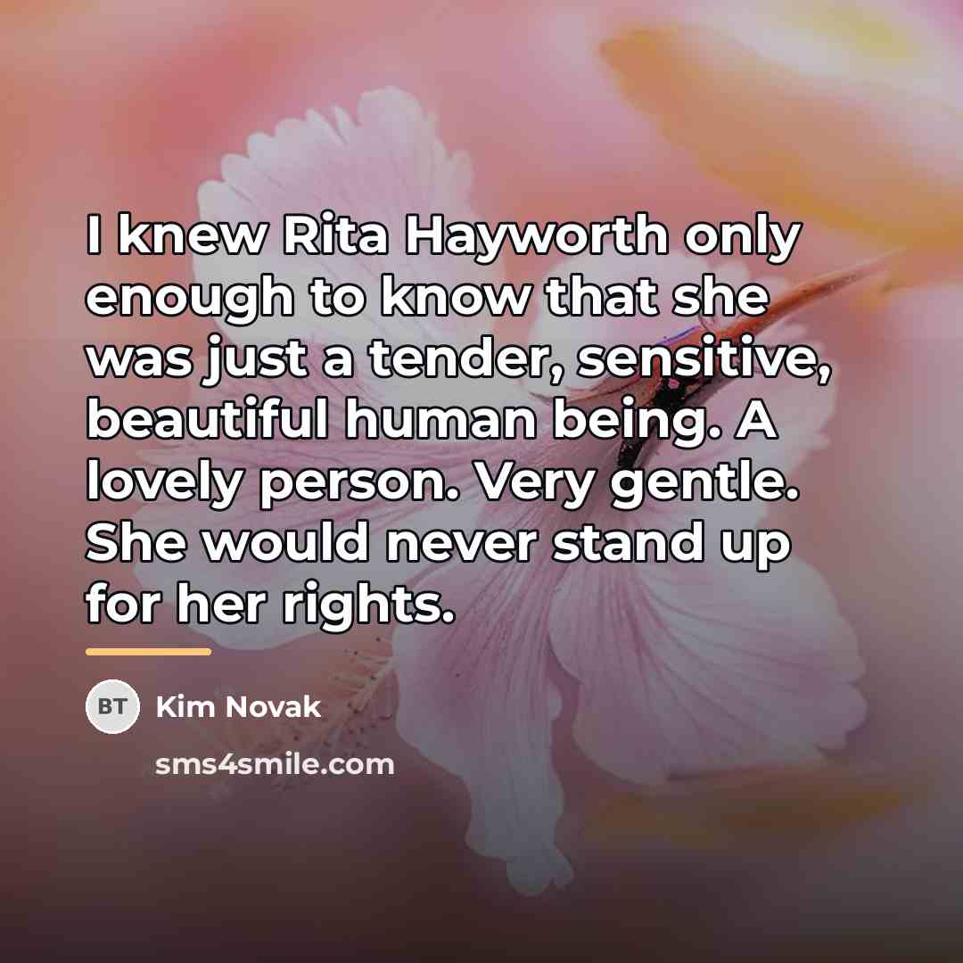 “I knew Rita Hayworth only enough to know that she…” quote by Kim Novak
