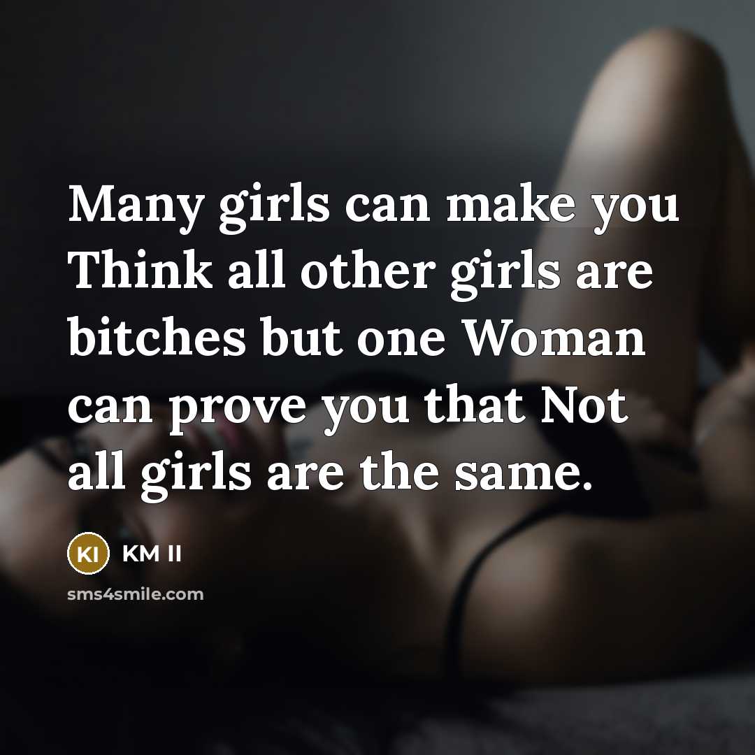 “Many girls can make you Think all other girls are…” quote by KM II