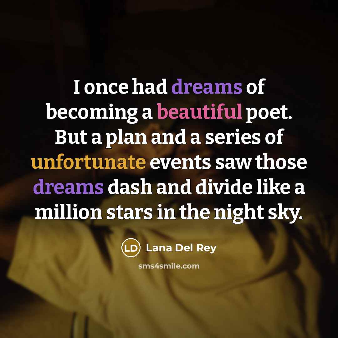 “I once had dreams of becoming a beautiful poet. But…” quote by Lana Del Rey