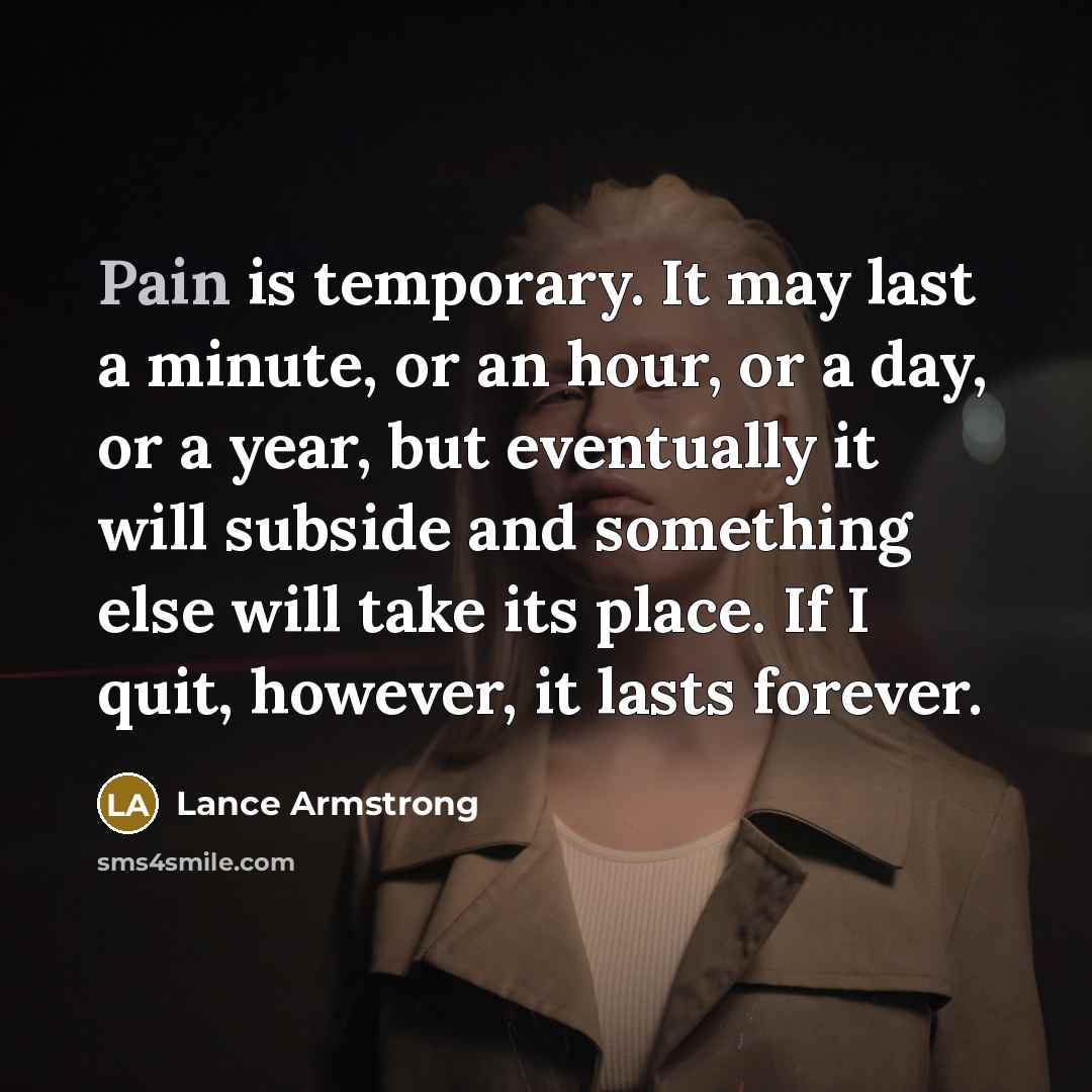 “Pain is temporary. It may last a minute, or an…” quote by Lance Armstrong