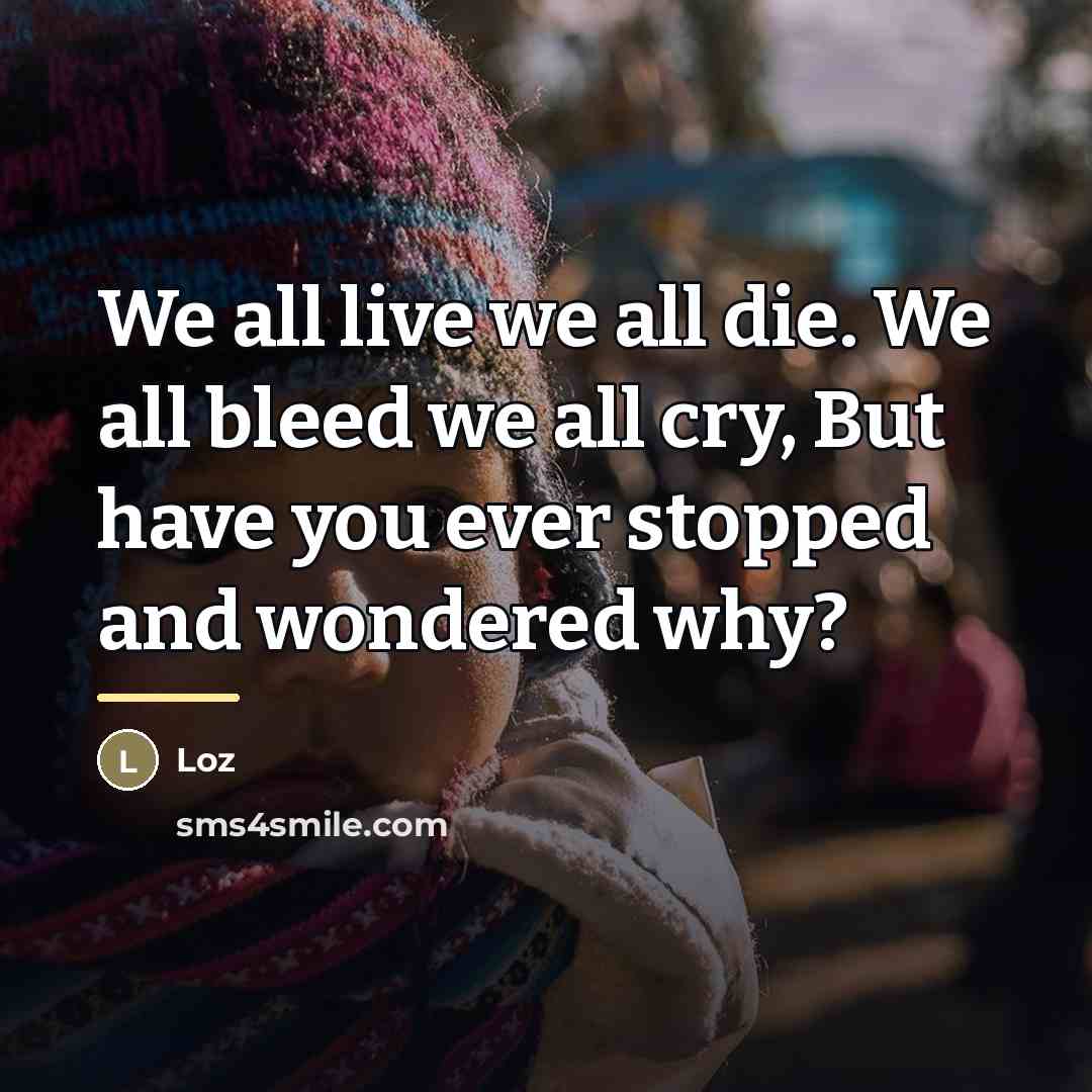 “We all live we all die. We all bleed we…” quote by Loz