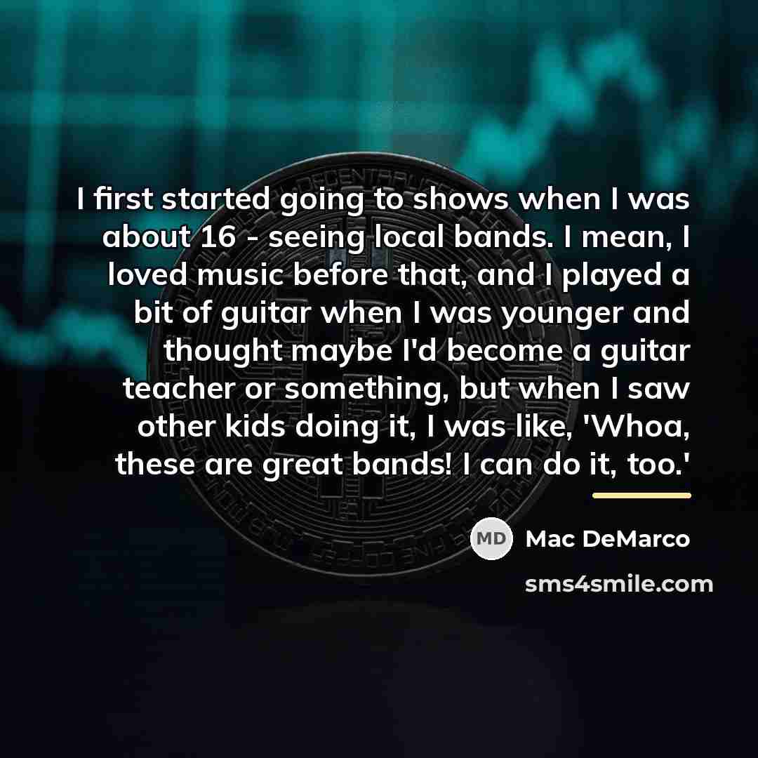 “I first started going to shows when I was about…” quote by Mac DeMarco