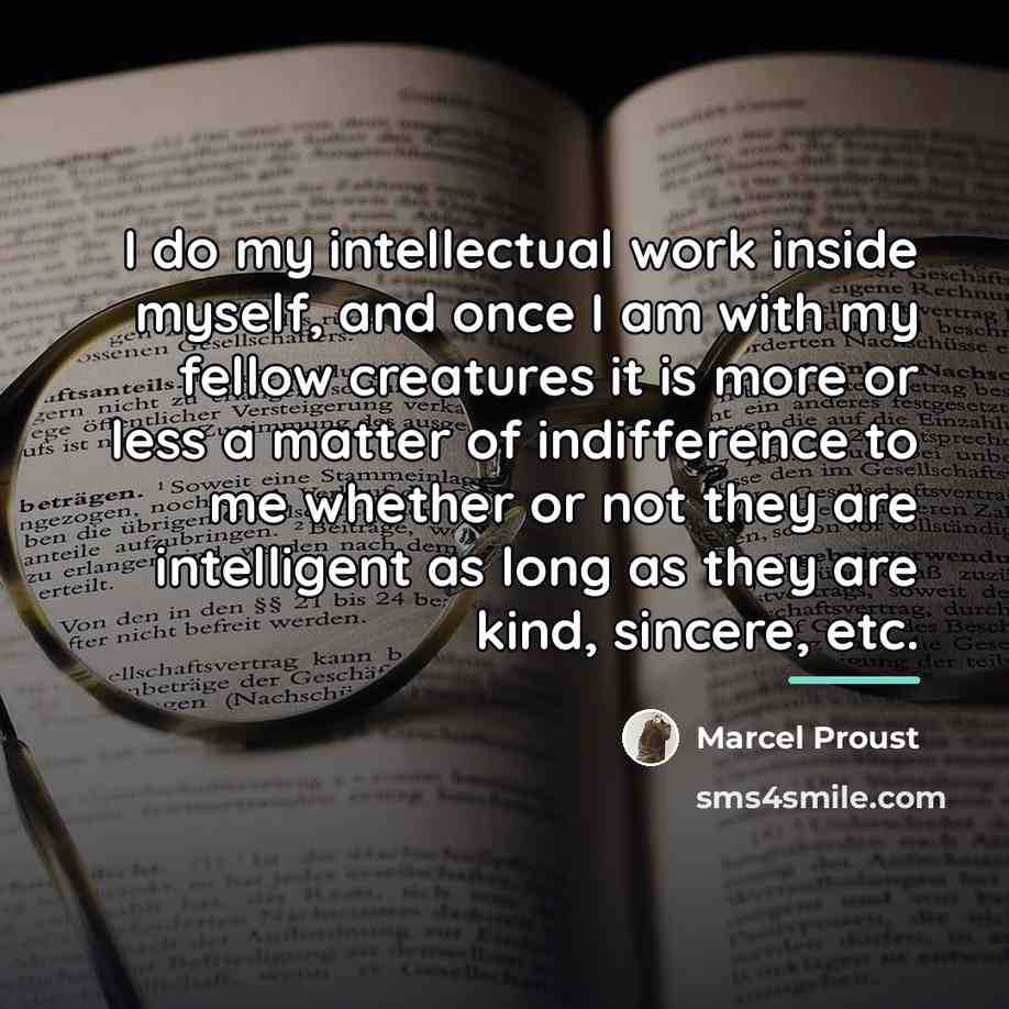 “I do my intellectual work inside myself, and once I…” quote by Marcel Proust