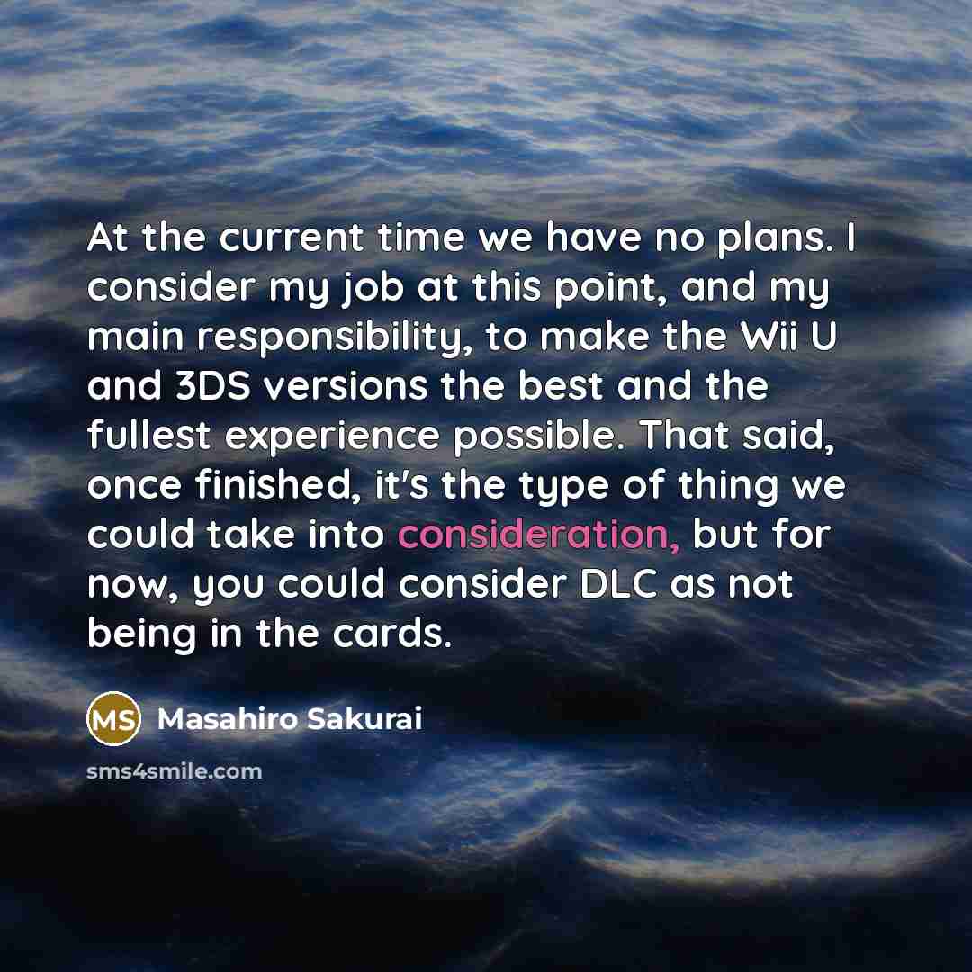 “At the current time we have no plans. I consider…” quote by Masahiro Sakurai