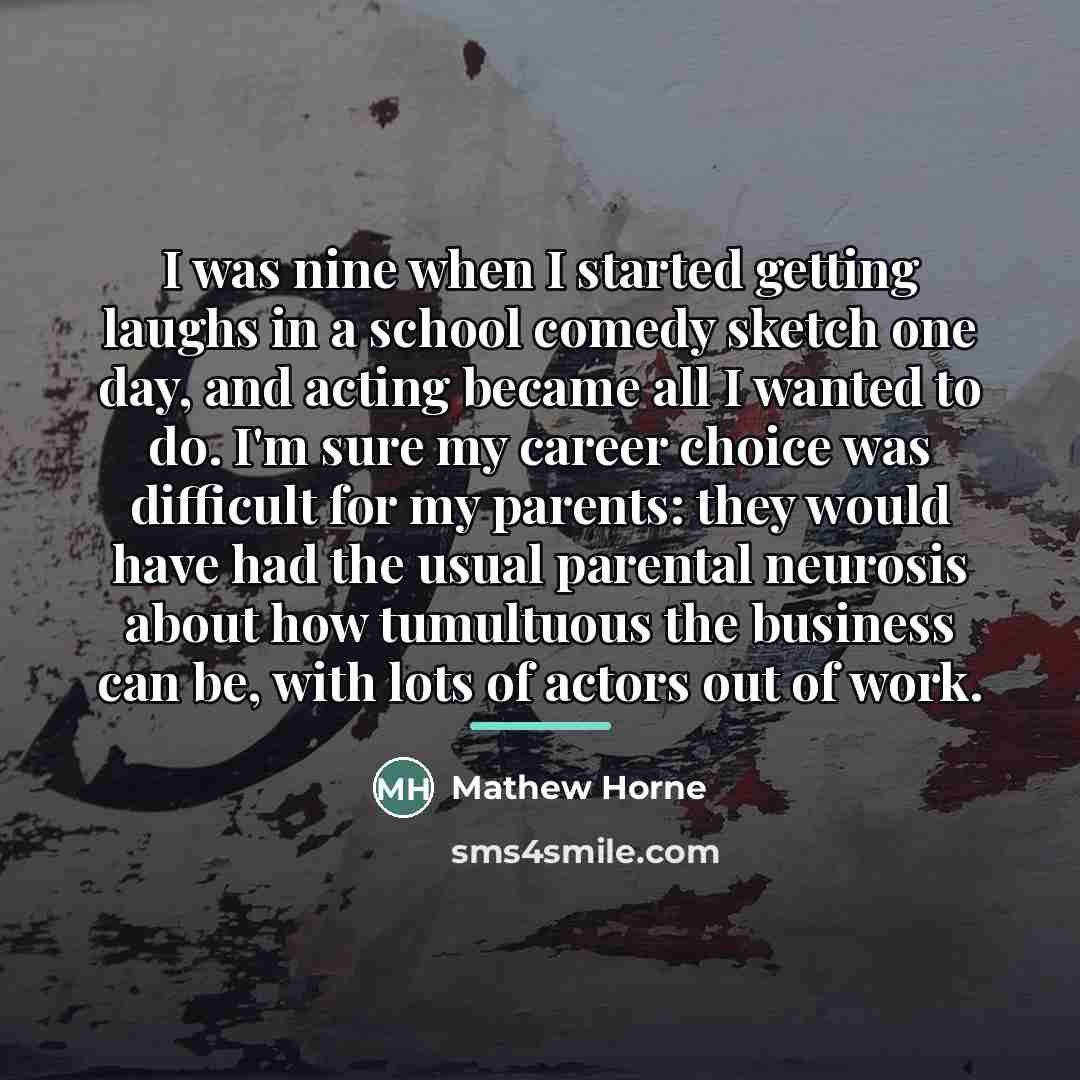 “I was nine when I started getting laughs in a…” quote by Mathew Horne