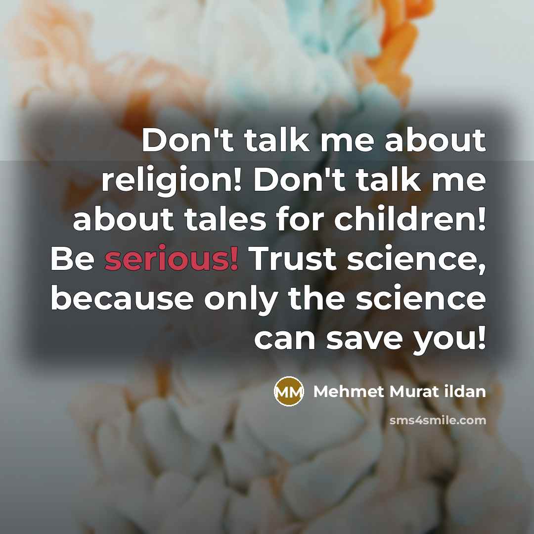“Don't talk me about religion! Don't talk me about tales…” quote by Mehmet Murat Ildan