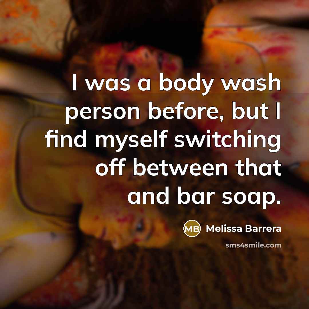 “I was a body wash person before, but I find…” quote by Melissa Barrera