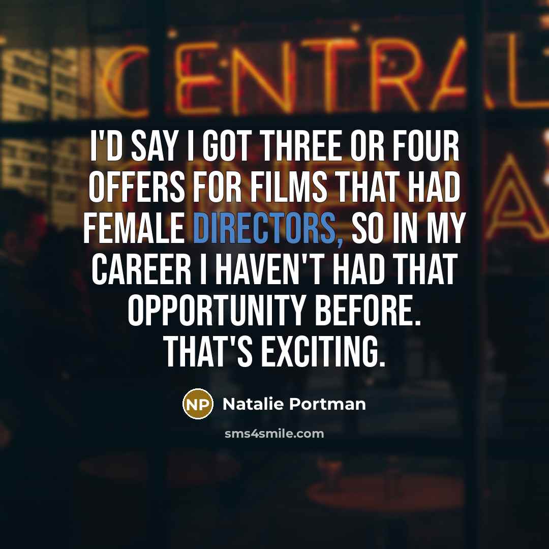 “I'd say I got three or four offers for films…” quote by Natalie Portman