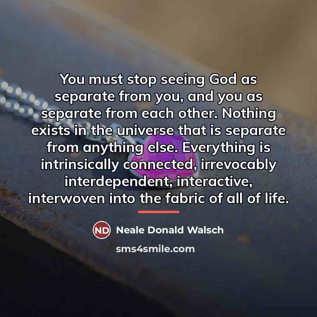 “You must stop seeing God as separate from you, and…” quote by Neale Donald Walsch