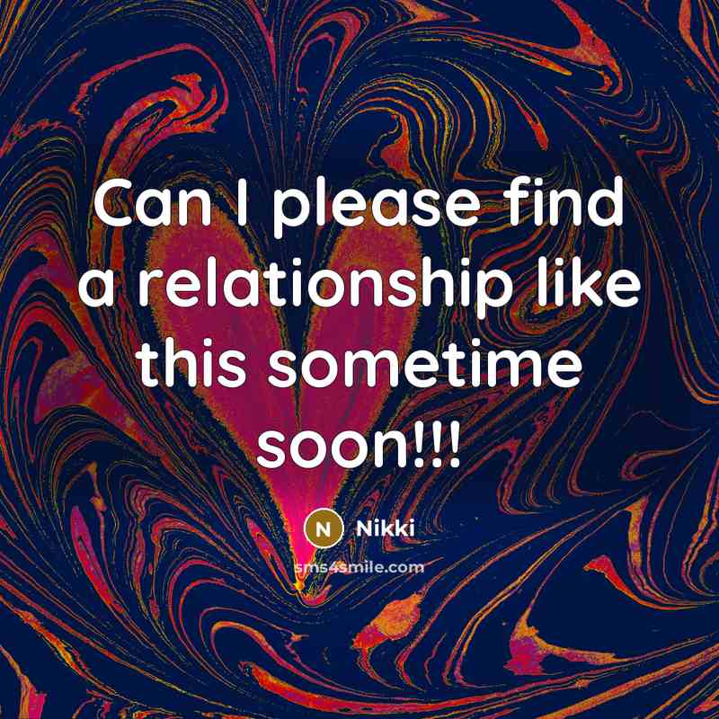 “Can I please find a relationship like this sometime soon!!!…” quote by Nikki