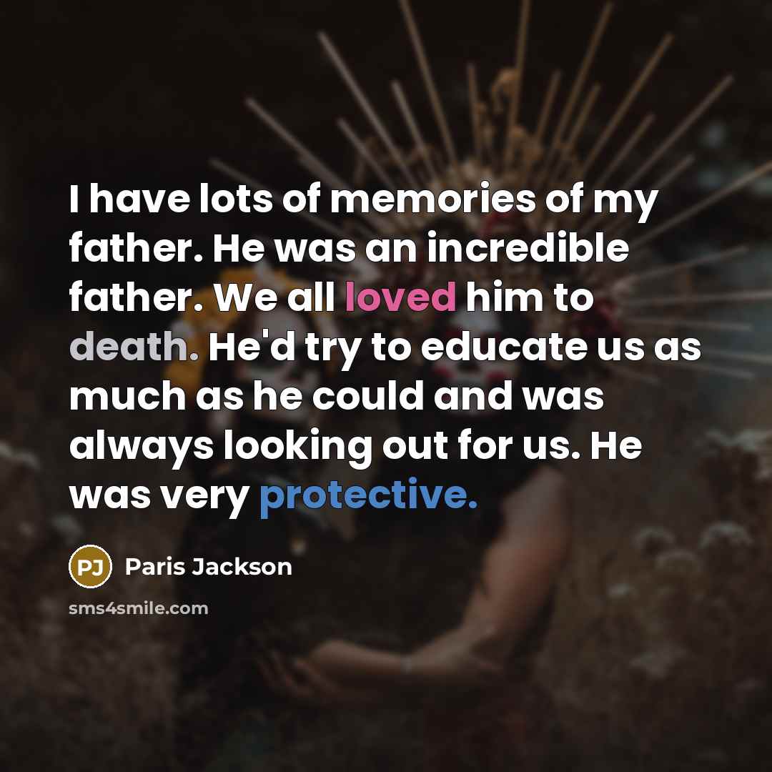“I have lots of memories of my father. He was…” quote by Paris Jackson