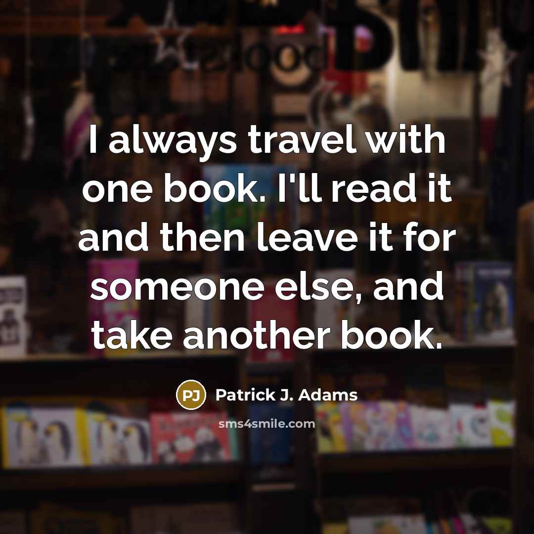 “I always travel with one book. I'll read it and…” quote by Patrick J. Adams