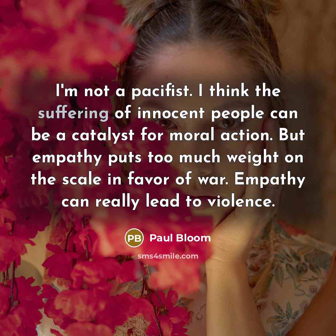 “I'm not a pacifist. I think the suffering of innocent…” quote by Paul Bloom