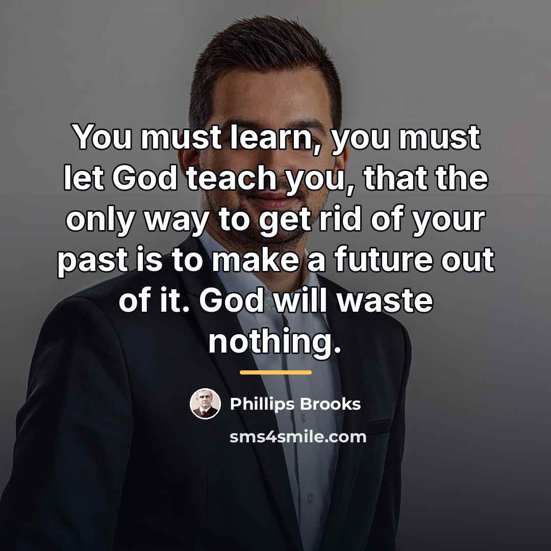 “You must learn, you must let God teach you, that…” quote by Phillips Brooks