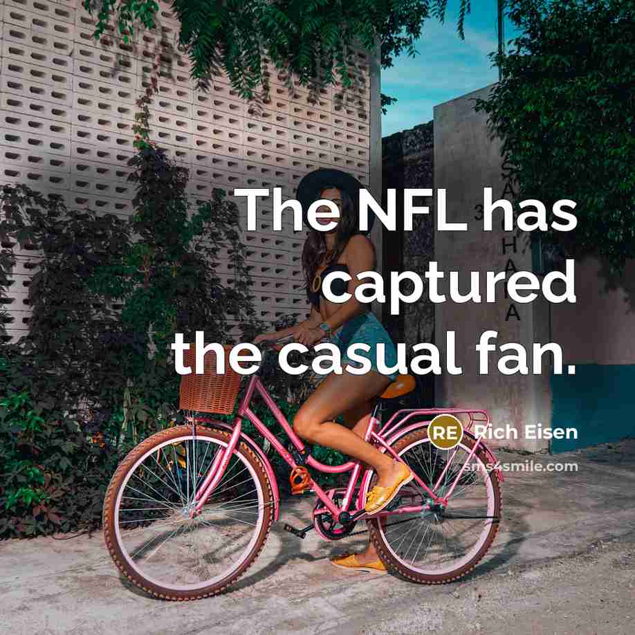 “The NFL has captured the casual fan.…” quote by Rich Eisen
