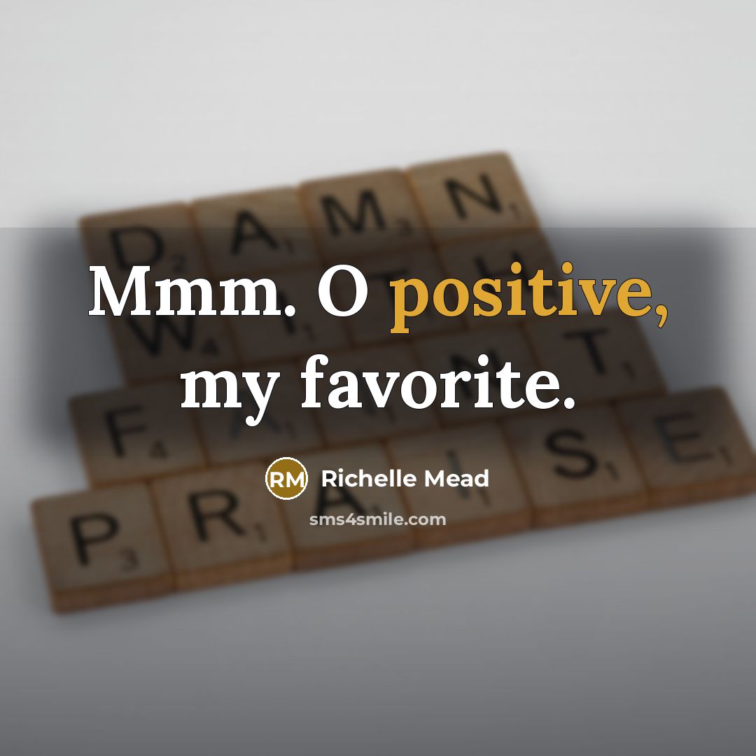 “Mmm. O positive, my favorite.…” quote by Richelle Mead