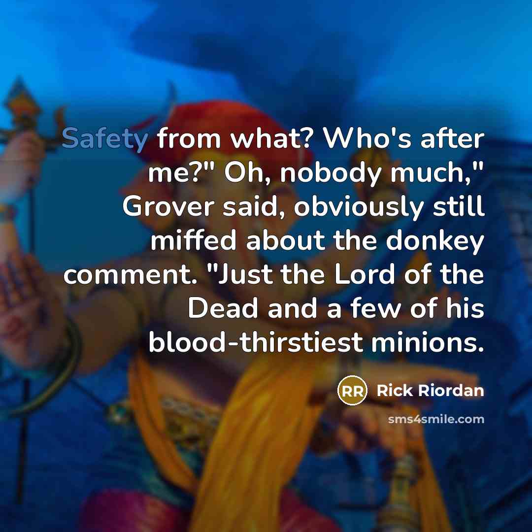 “Safety from what? Who's after me?" Oh, nobody much," Grover…” quote by Rick Riordan