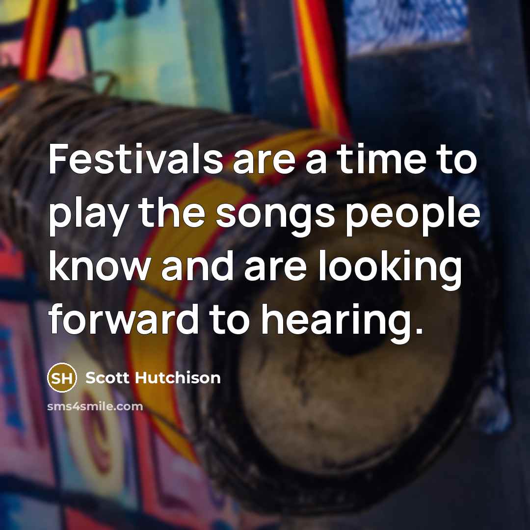 “Festivals are a time to play the songs people know…” quote by Scott Hutchison