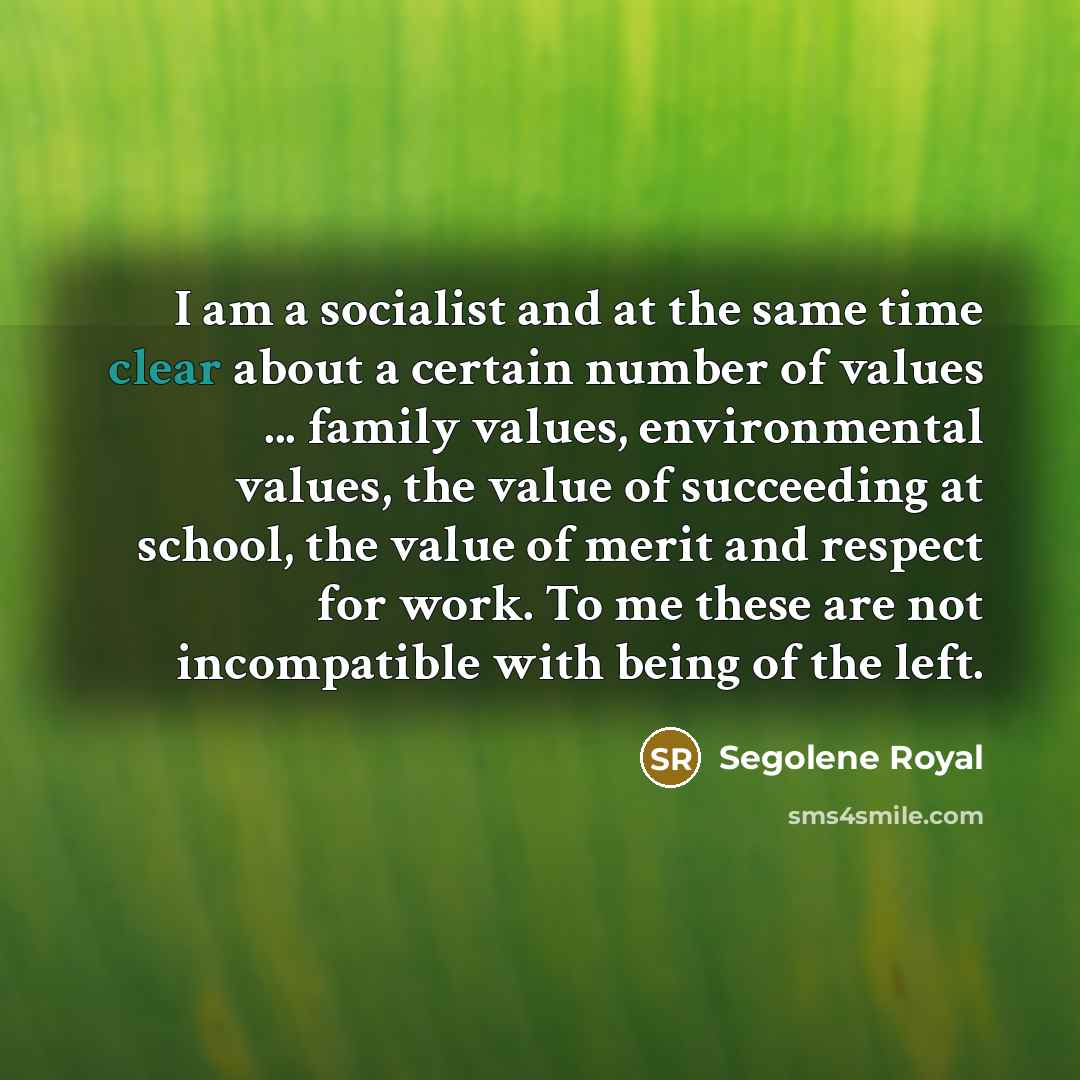 “I am a socialist and at the same time clear…” quote by Segolene Royal
