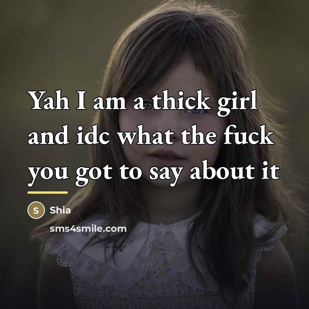 “Yah I am a thick girl and idc what the…” quote by Shia