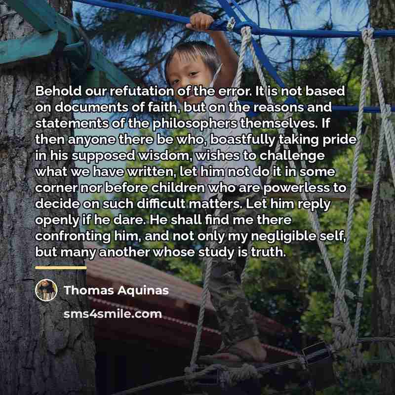 “Behold our refutation of the error. It is not based…” quote by Thomas Aquinas