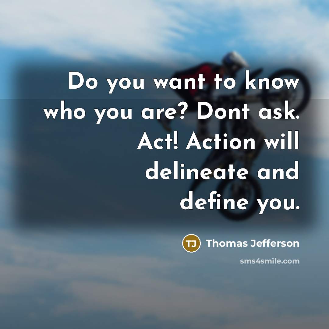 “Do you want to know who you are? Dont ask.…” quote by Thomas Jefferson
