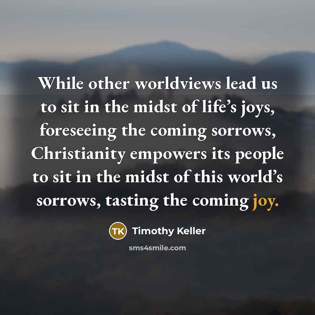 “While other worldviews lead us to sit in the midst…” quote by Timothy Keller