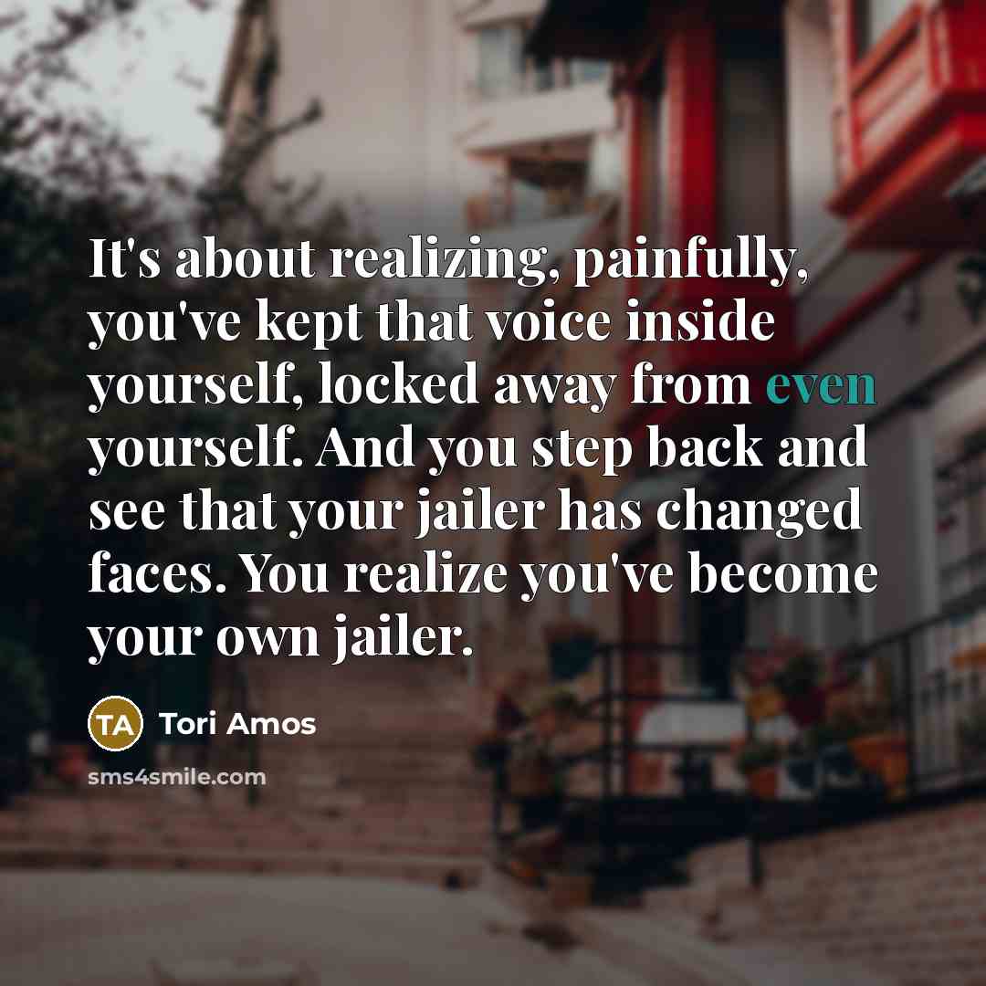 “It's about realizing, painfully, you've kept that voice inside yourself,…” quote by Tori Amos