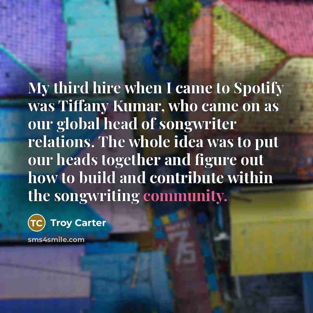 “My third hire when I came to Spotify was Tiffany…” quote by Troy Carter