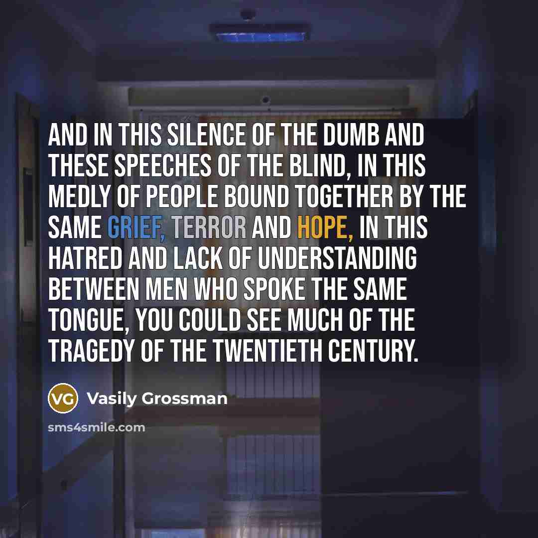“And in this silence of the dumb and these speeches…” quote by Vasily Grossman