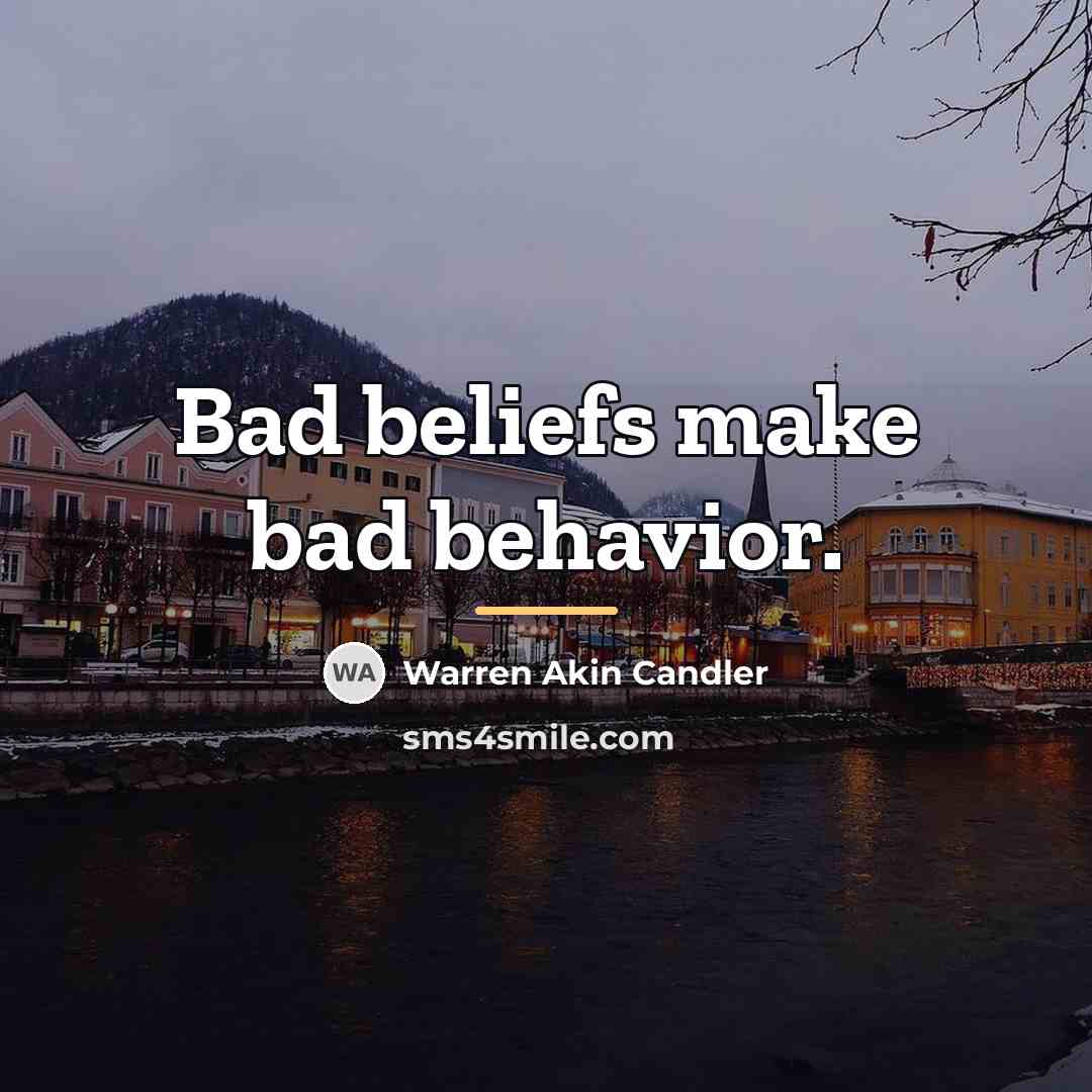 “Bad beliefs make bad behavior.…” quote by Warren Akin Candler
