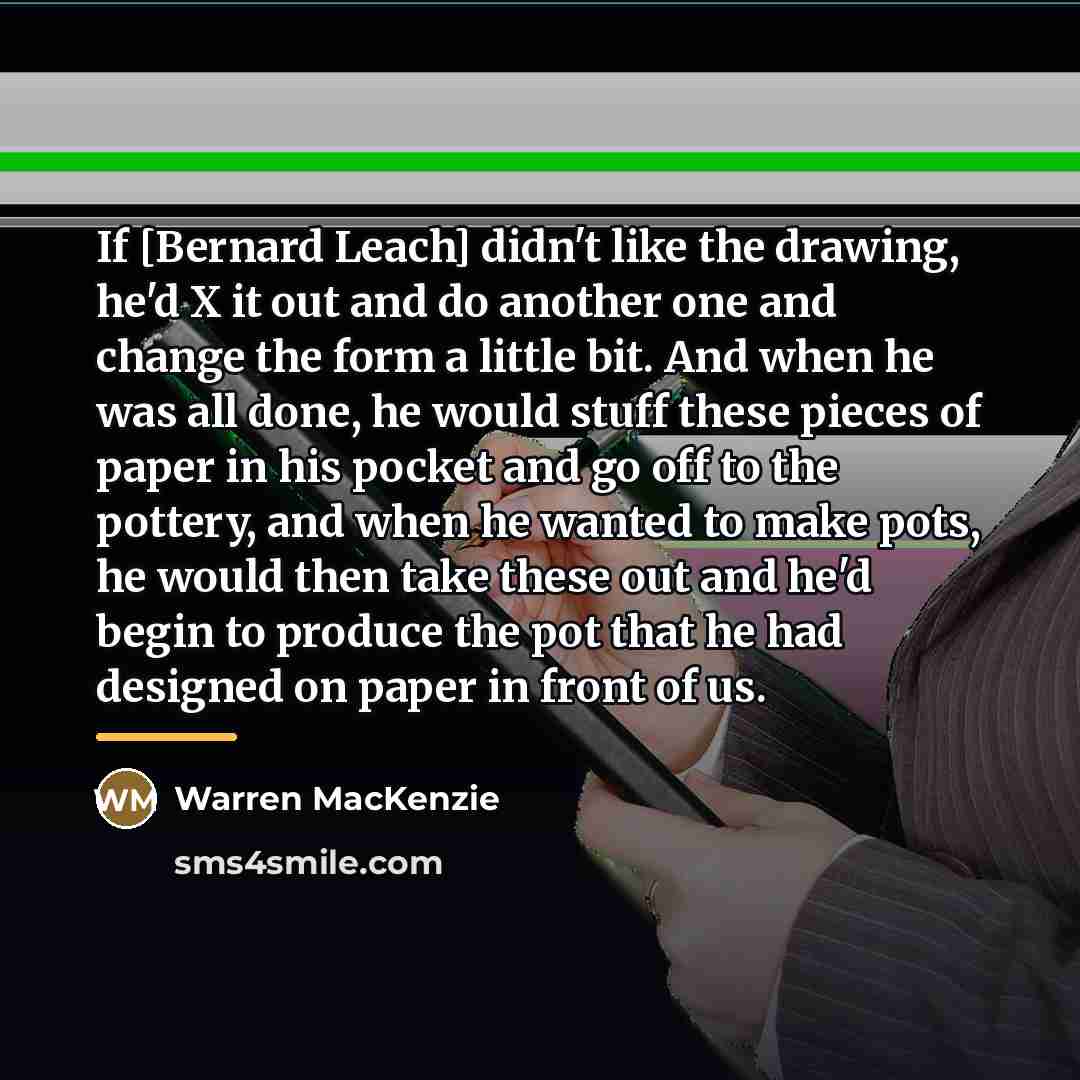 “If [Bernard Leach] didn't like the drawing, he'd X it…” quote by Warren MacKenzie