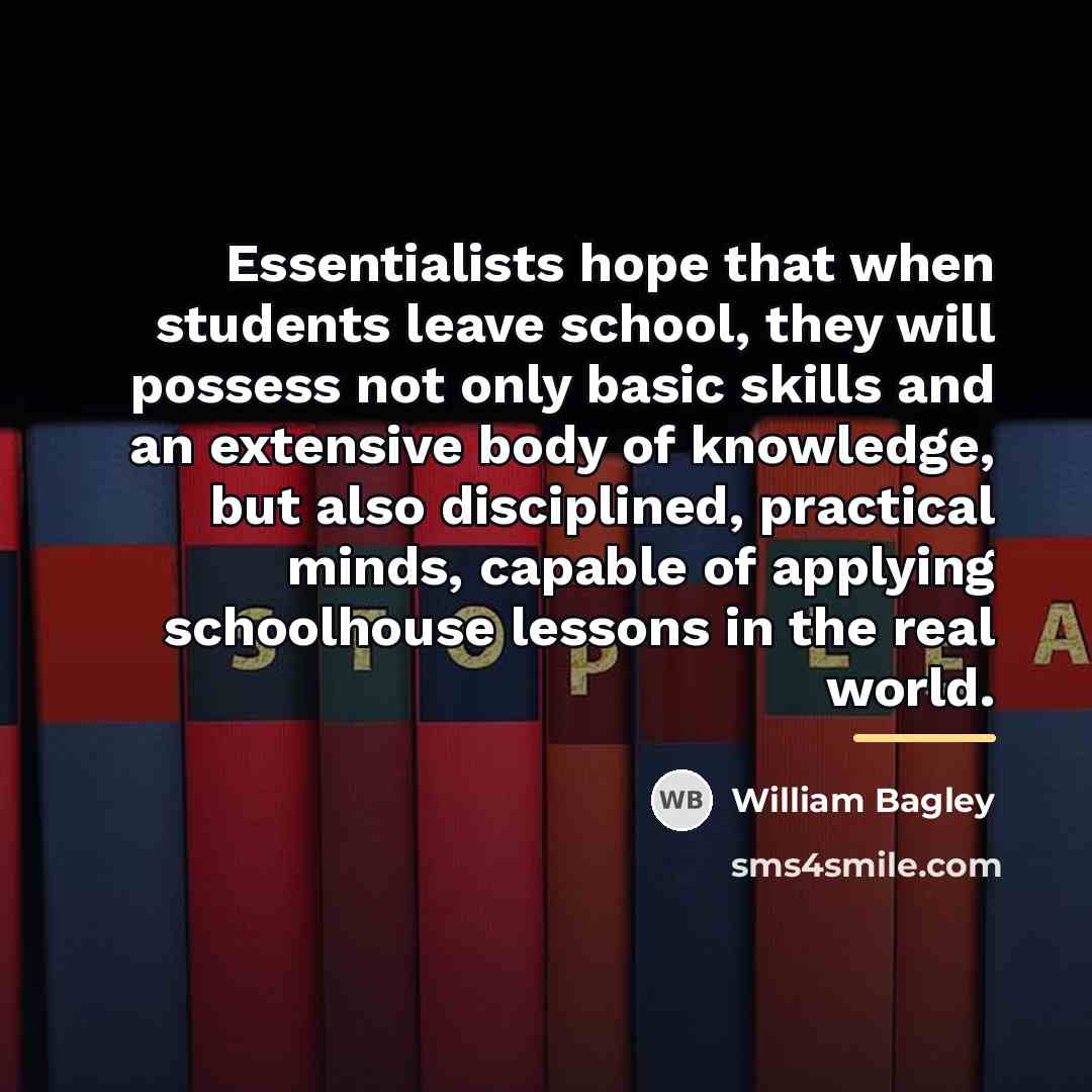 “Essentialists hope that when students leave school, they will possess…” quote by Anonymous
